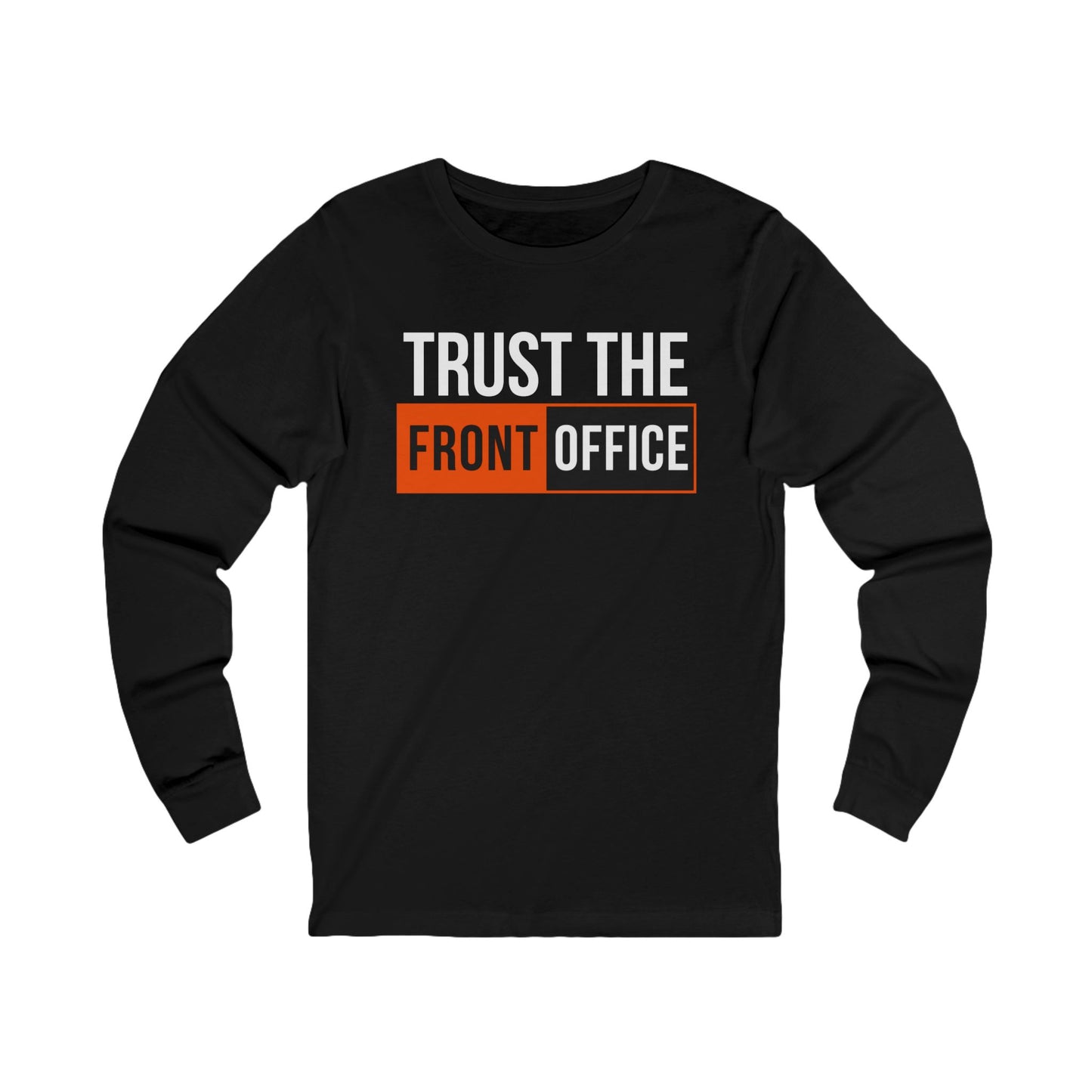 Trust The Front Office — Long Sleeve