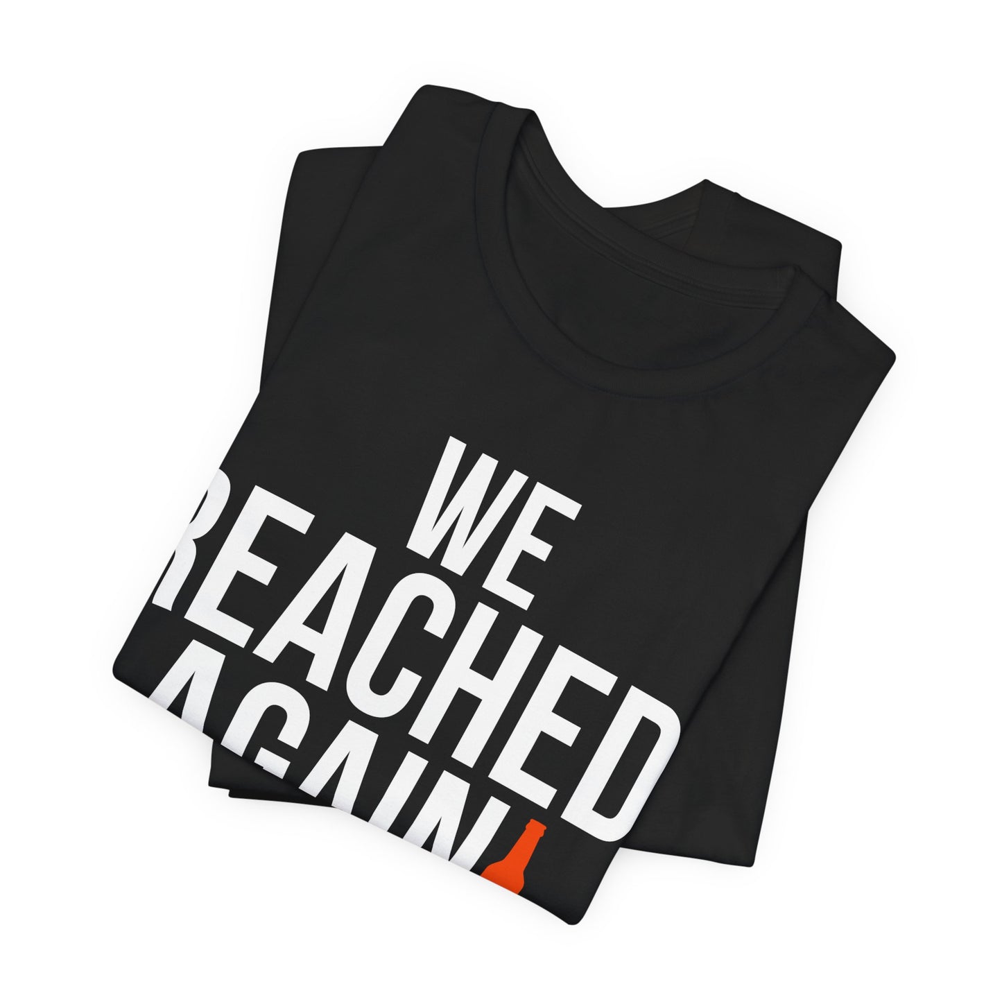 We Reached Again — Tee